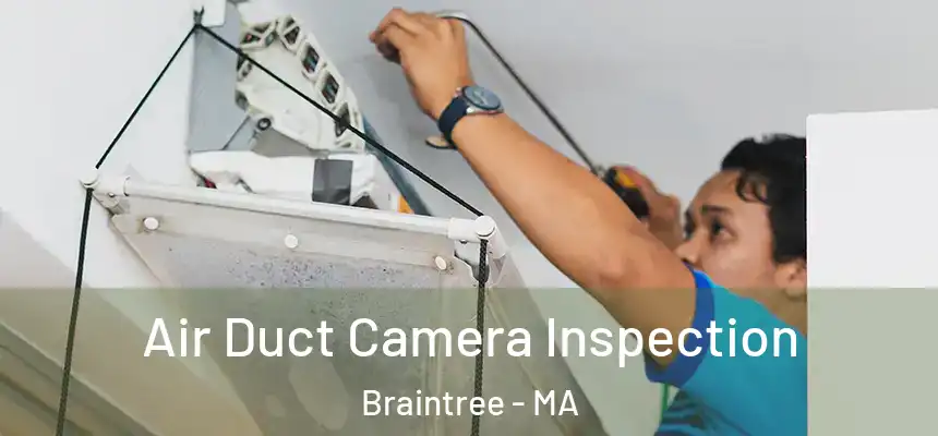  Air Duct Camera Inspection Braintree - MA