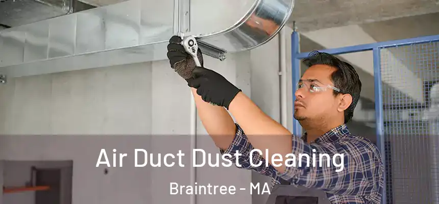  Air Duct Dust Cleaning Braintree - MA