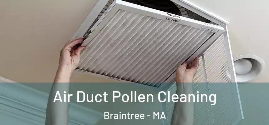 Air Duct Pollen Cleaning Braintree - MA