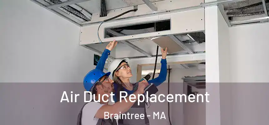 Air Duct Replacement Braintree - MA
