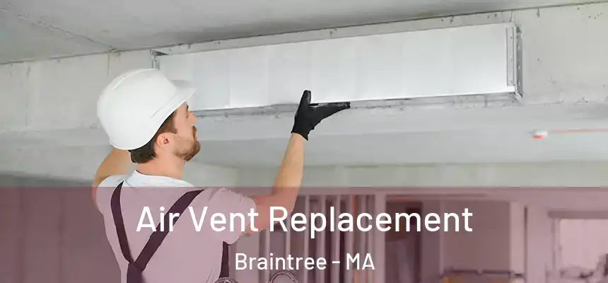  Air Vent Replacement Braintree - MA