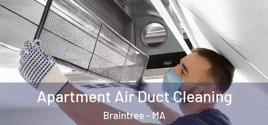  Apartment Air Duct Cleaning Braintree - MA