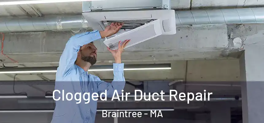  Clogged Air Duct Repair Braintree - MA