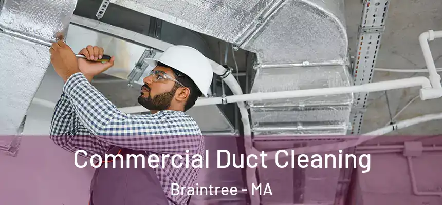  Commercial Duct Cleaning Braintree - MA