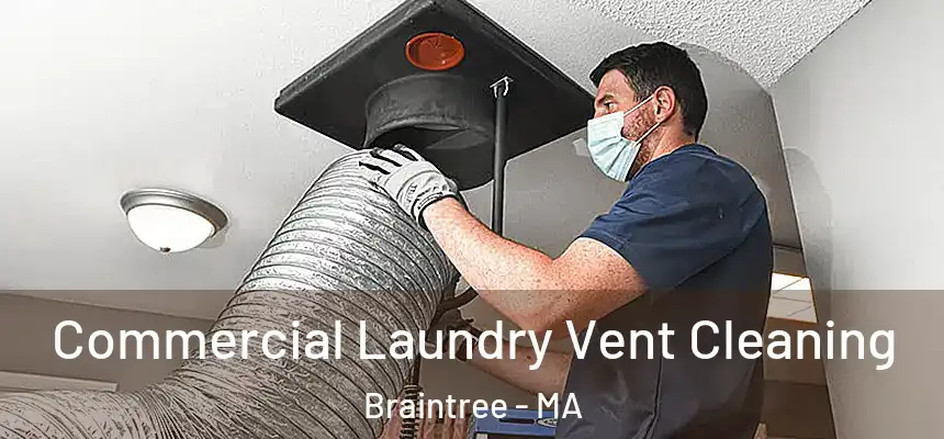  Commercial Laundry Vent Cleaning Braintree - MA