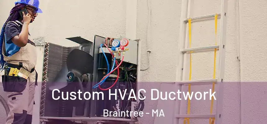  Custom HVAC Ductwork Braintree - MA