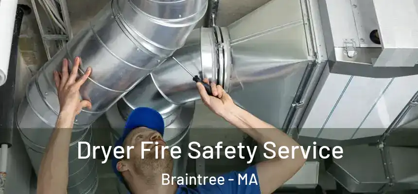 Dryer Fire Safety Service Braintree - MA