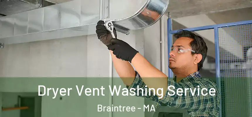  Dryer Vent Washing Service Braintree - MA