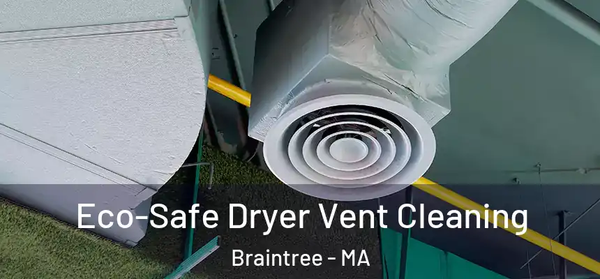  Eco-Safe Dryer Vent Cleaning Braintree - MA