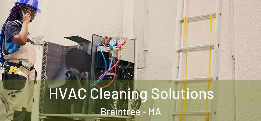  HVAC Cleaning Solutions Braintree - MA
