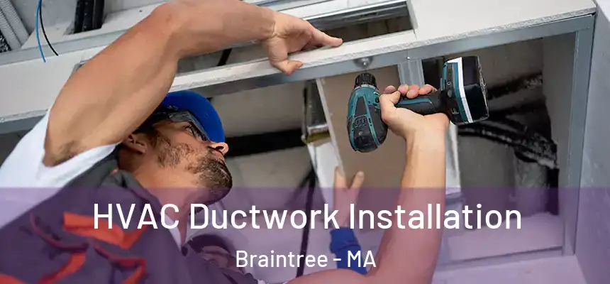  HVAC Ductwork Installation Braintree - MA