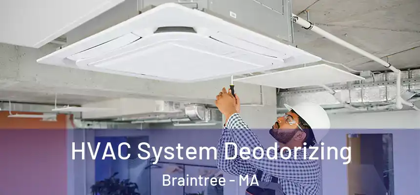  HVAC System Deodorizing Braintree - MA