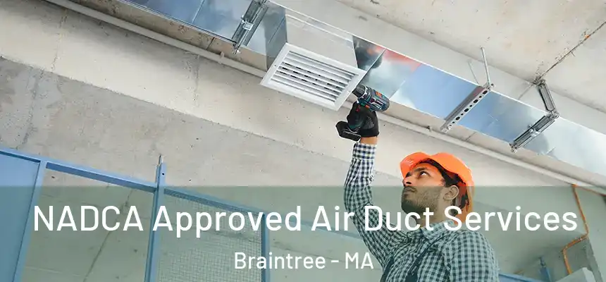  NADCA Approved Air Duct Services Braintree - MA
