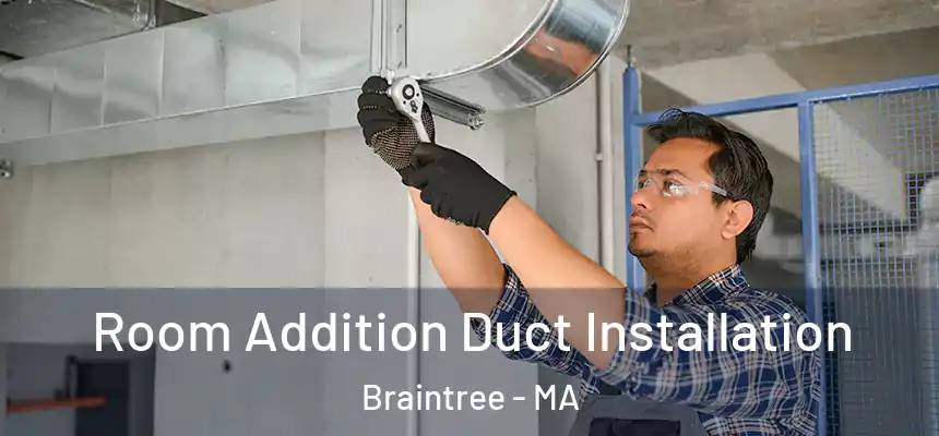  Room Addition Duct Installation Braintree - MA