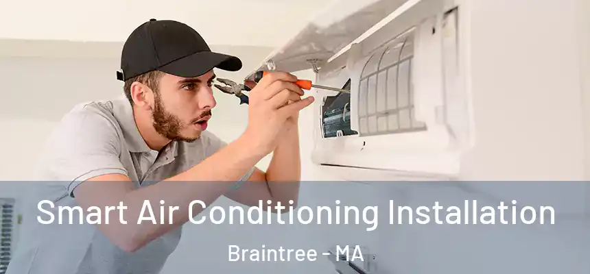  Smart Air Conditioning Installation Braintree - MA