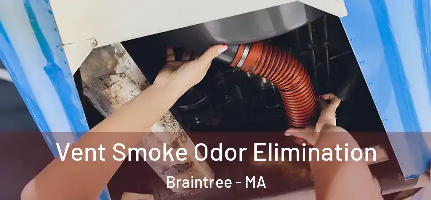  Vent Smoke Odor Elimination Braintree - MA
